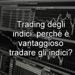 Trading degli indici perché è vantaggioso tradare gli indici 150x150